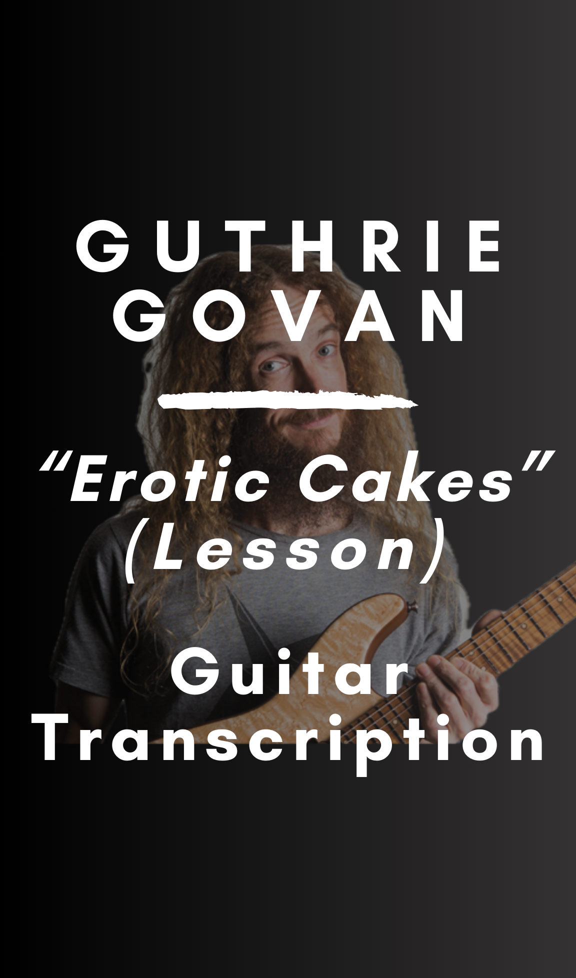 Guthrie Govan Lesson - Erotic Cakes (Guitar Solo Transcription) - PDF