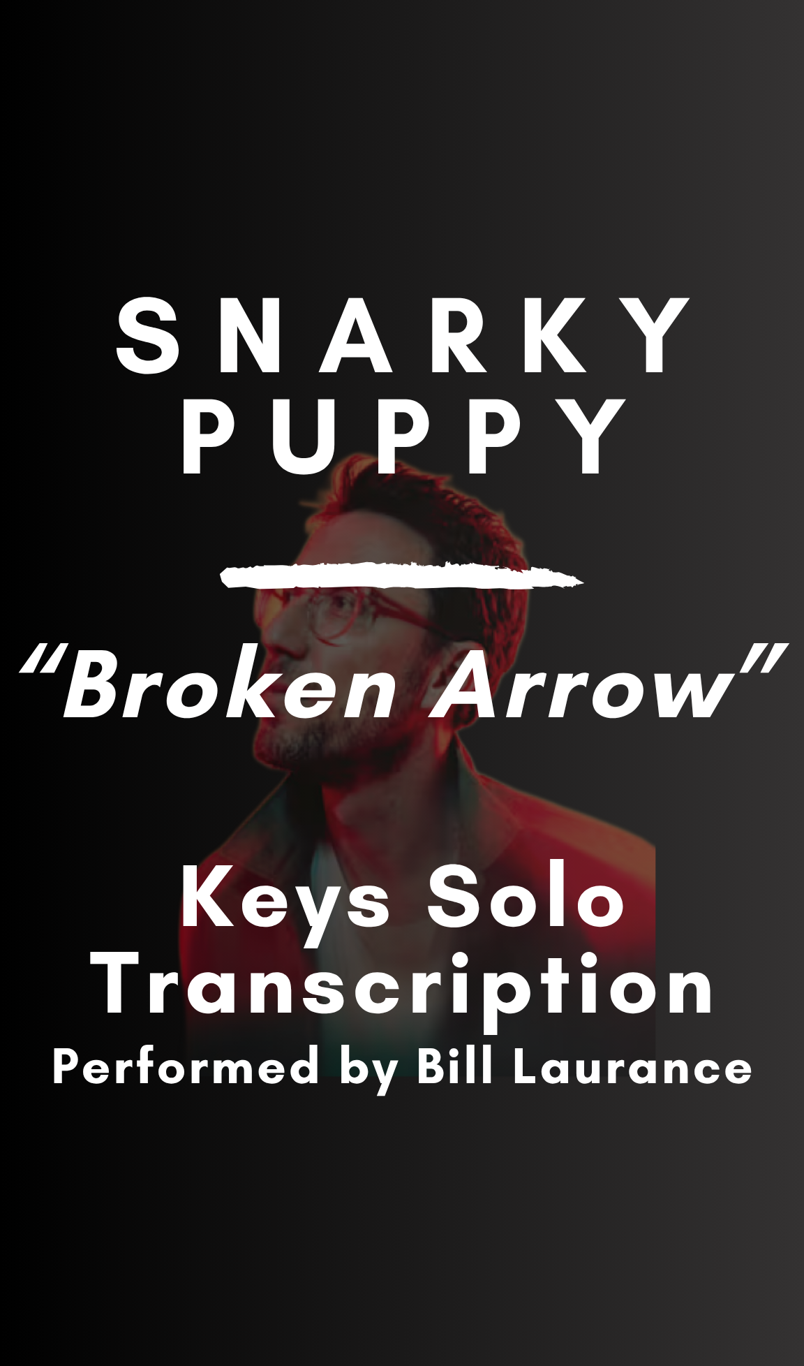 Snarky Puppy - Broken Arrow (Keys Solo Transcription) - PDF