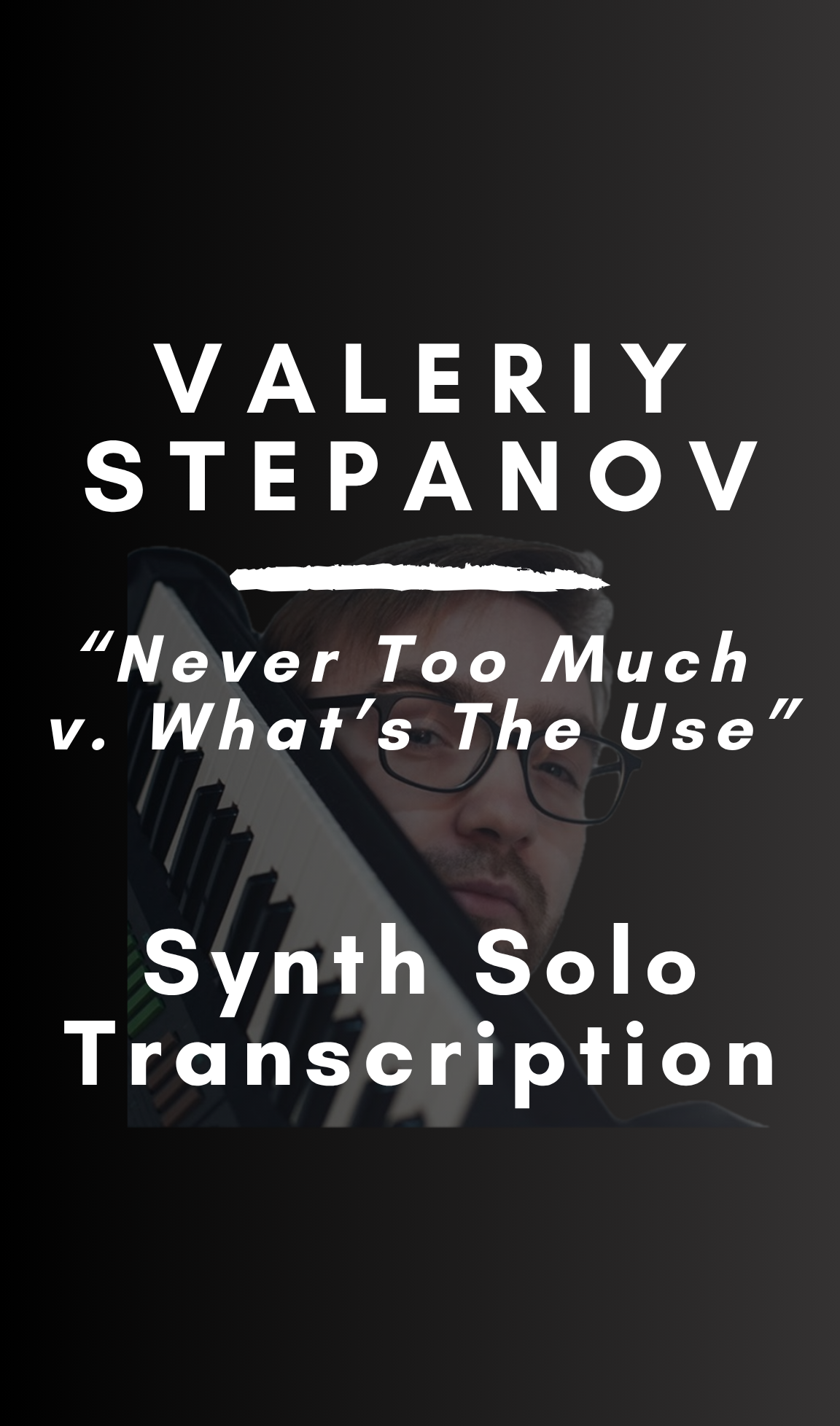 Valeriy Stepanov - Never Too Much vs What's the Use (Synth Solo Transcription) - Midi