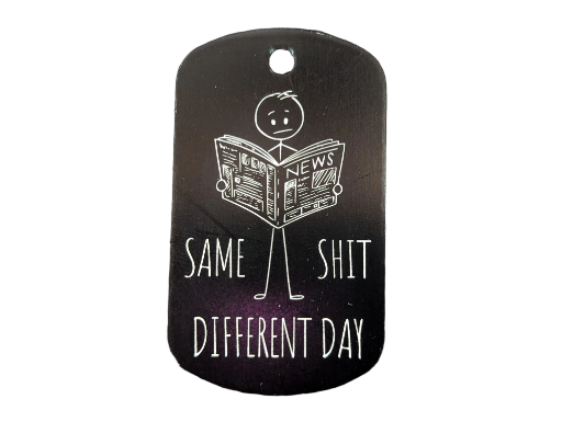 Same Shit Different Day Keychain