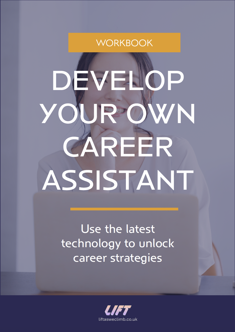 LIFT Workbook: Develop your Own Career Assistant