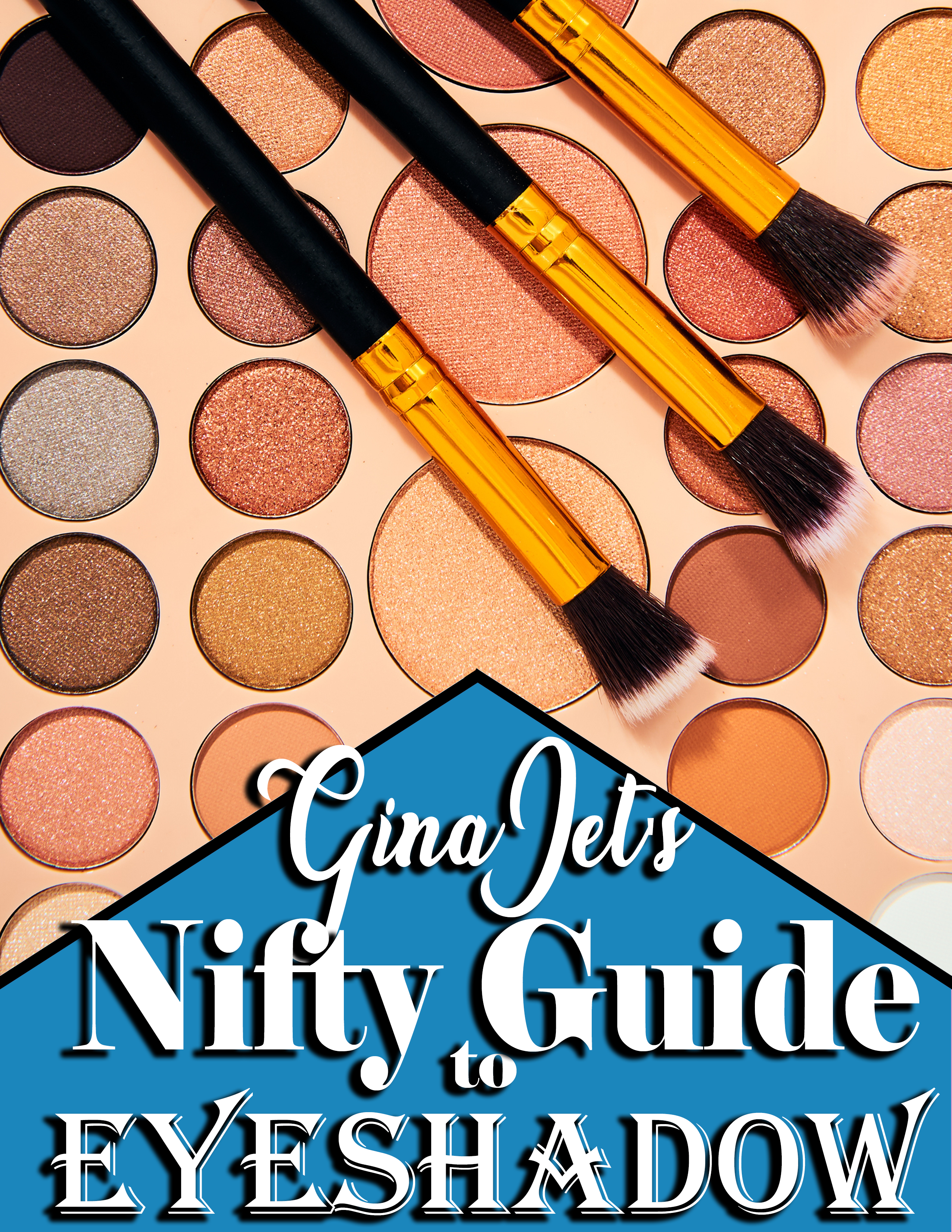 Gina Jet's Nifty Guide to Eyeshadow