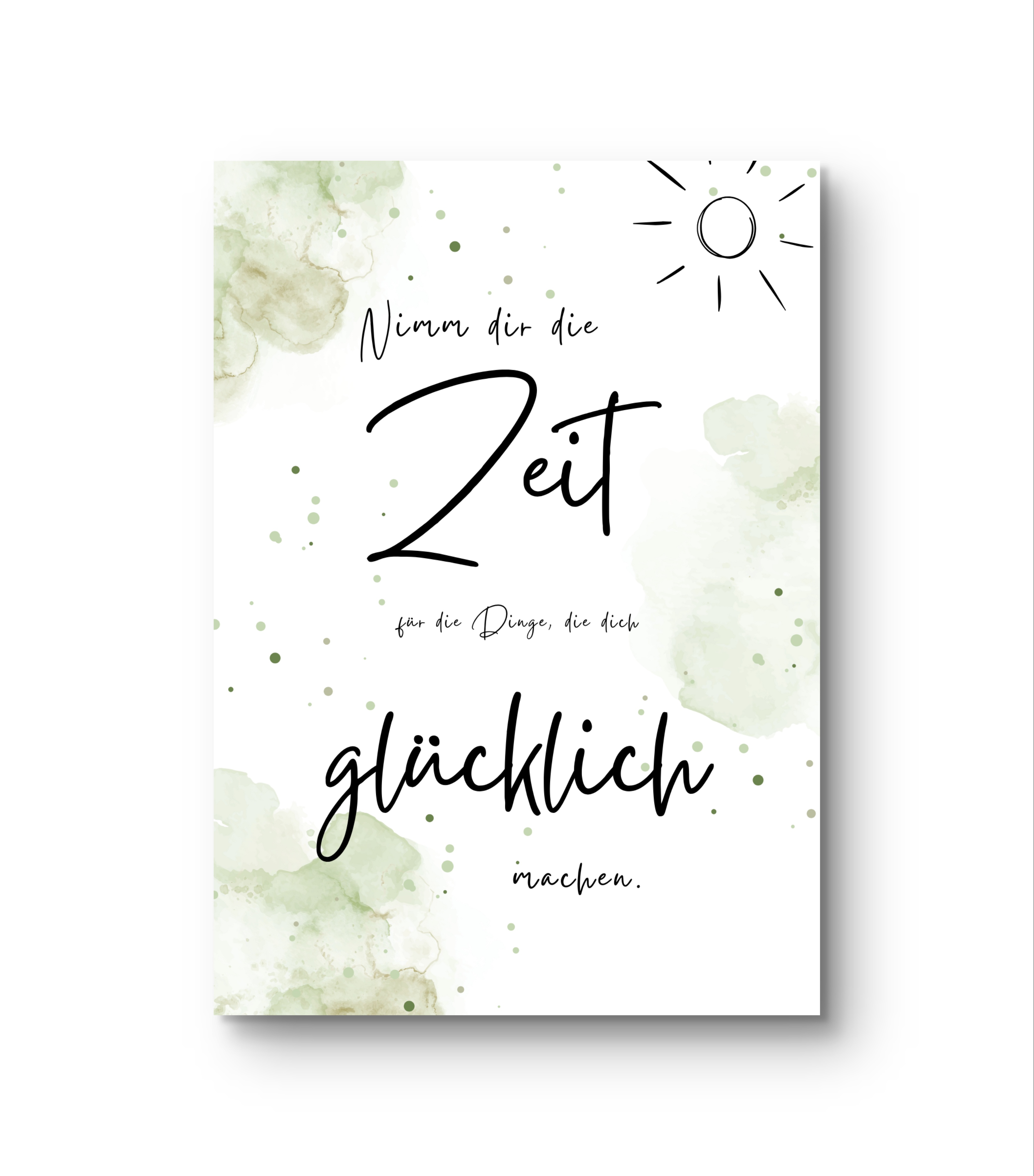 Nimm dir die Zeit für die Dinge, die dich glücklich machen.