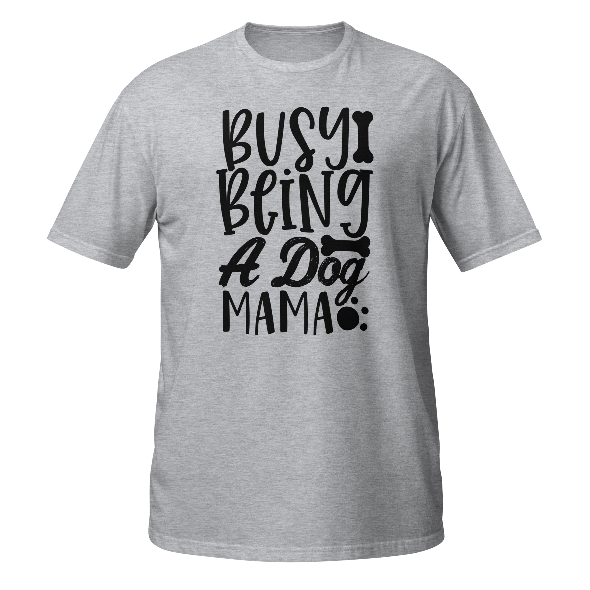 Busy Being A Dog Mama Short Sleeve T-Shirt