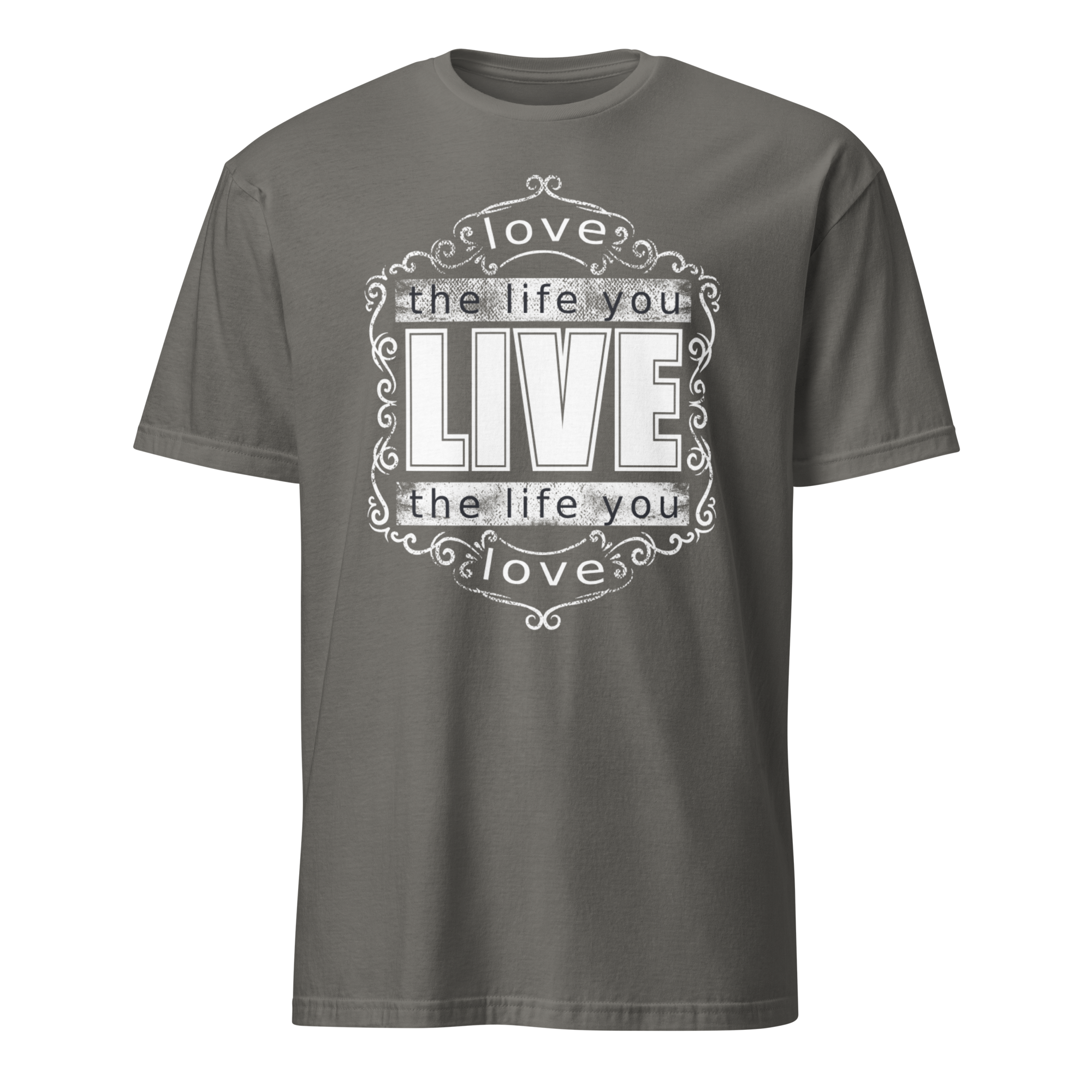 Love The Life You Live unisex T-Shirt