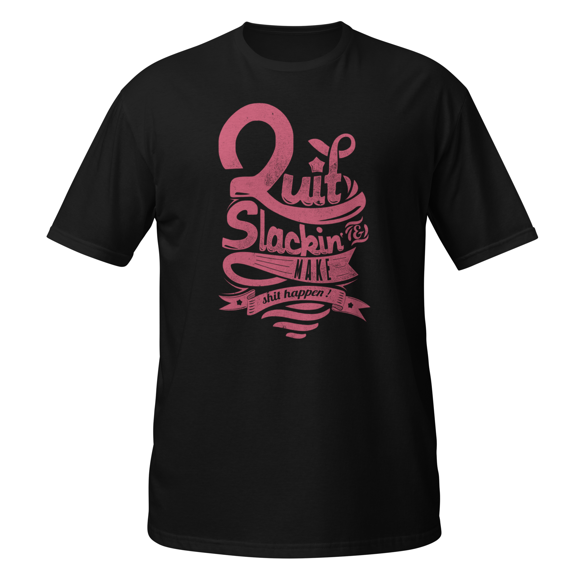 Quick Slacking & Make It Happen Unisex T-Shirt