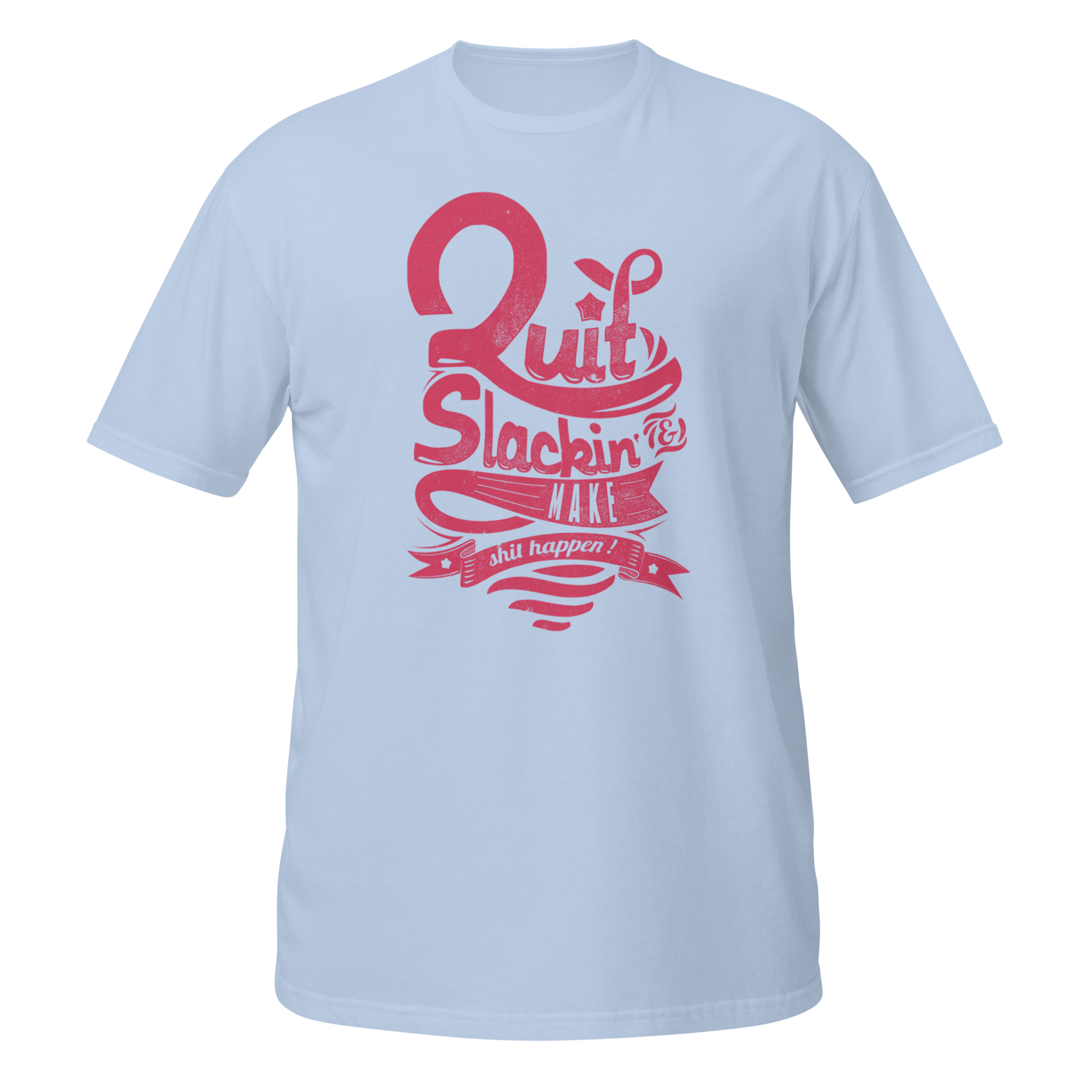 Quick Slacking & Make It Happen Unisex T-Shirt