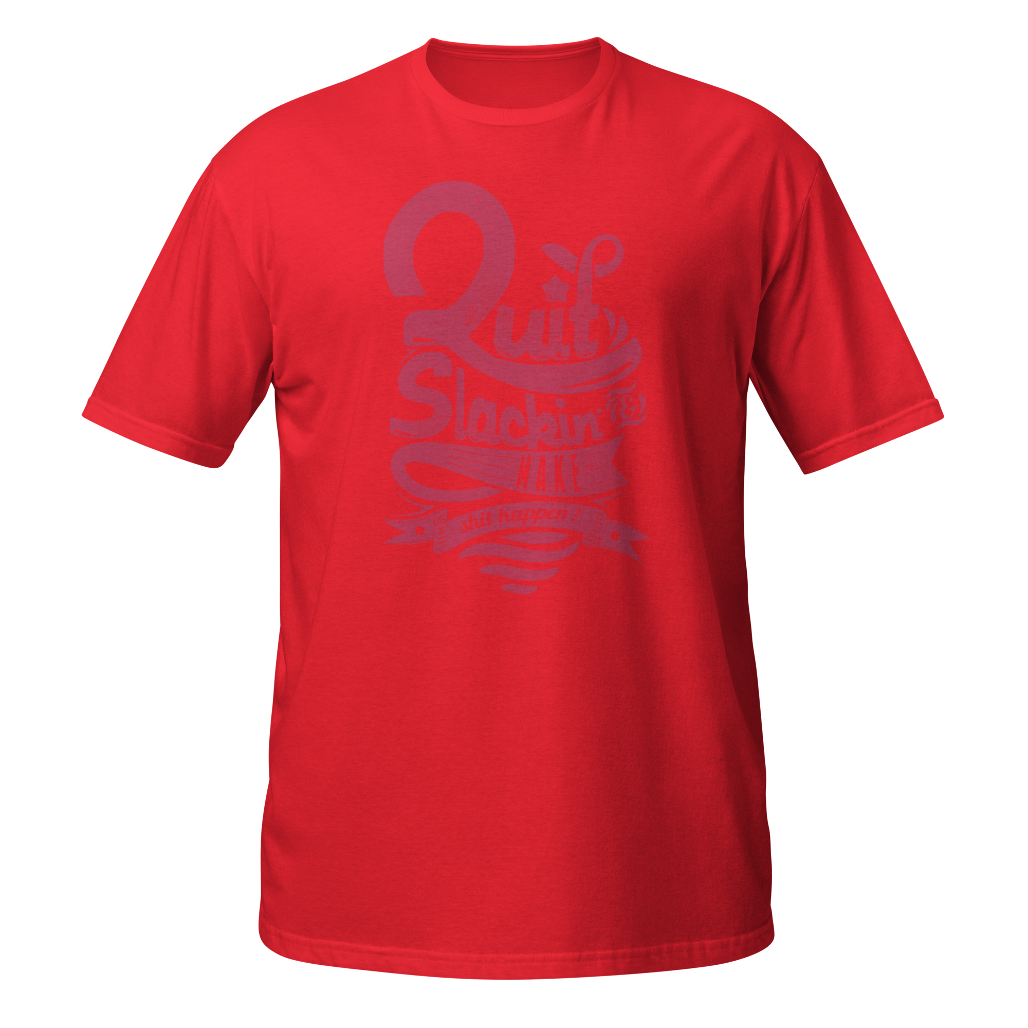 Quick Slacking & Make It Happen Unisex T-Shirt