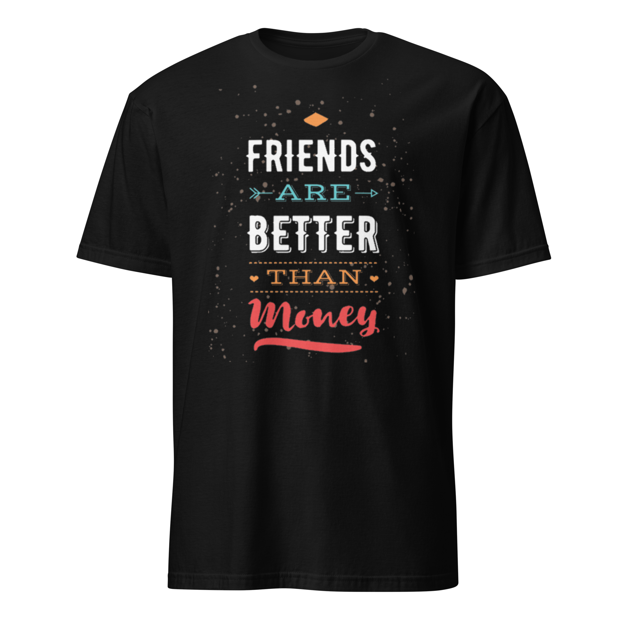 Friends Are Bette Than Money Unisex T-Shirt