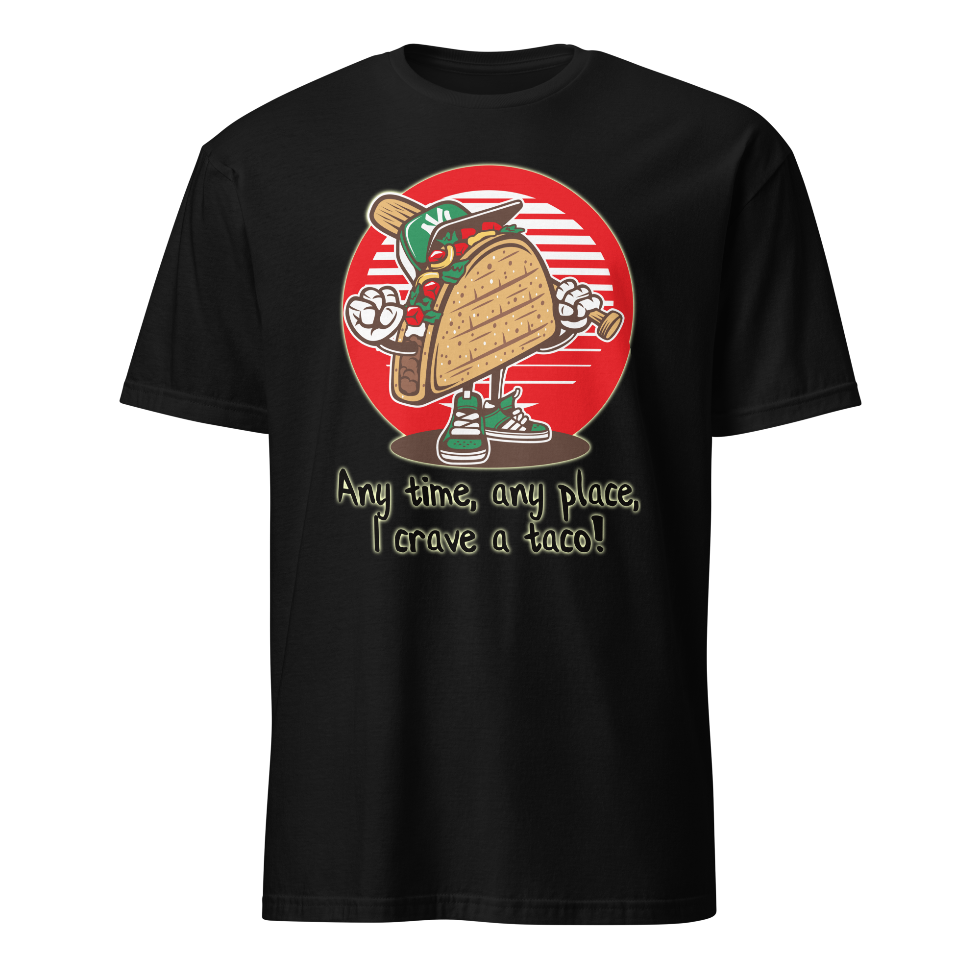 Any Time Any Place I Crave A Taco Unisex T-Shirt