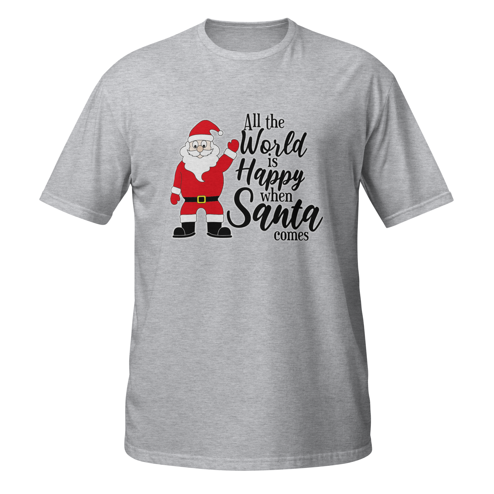 All The World Is happy When Santa Comes Unisex T-Shirt