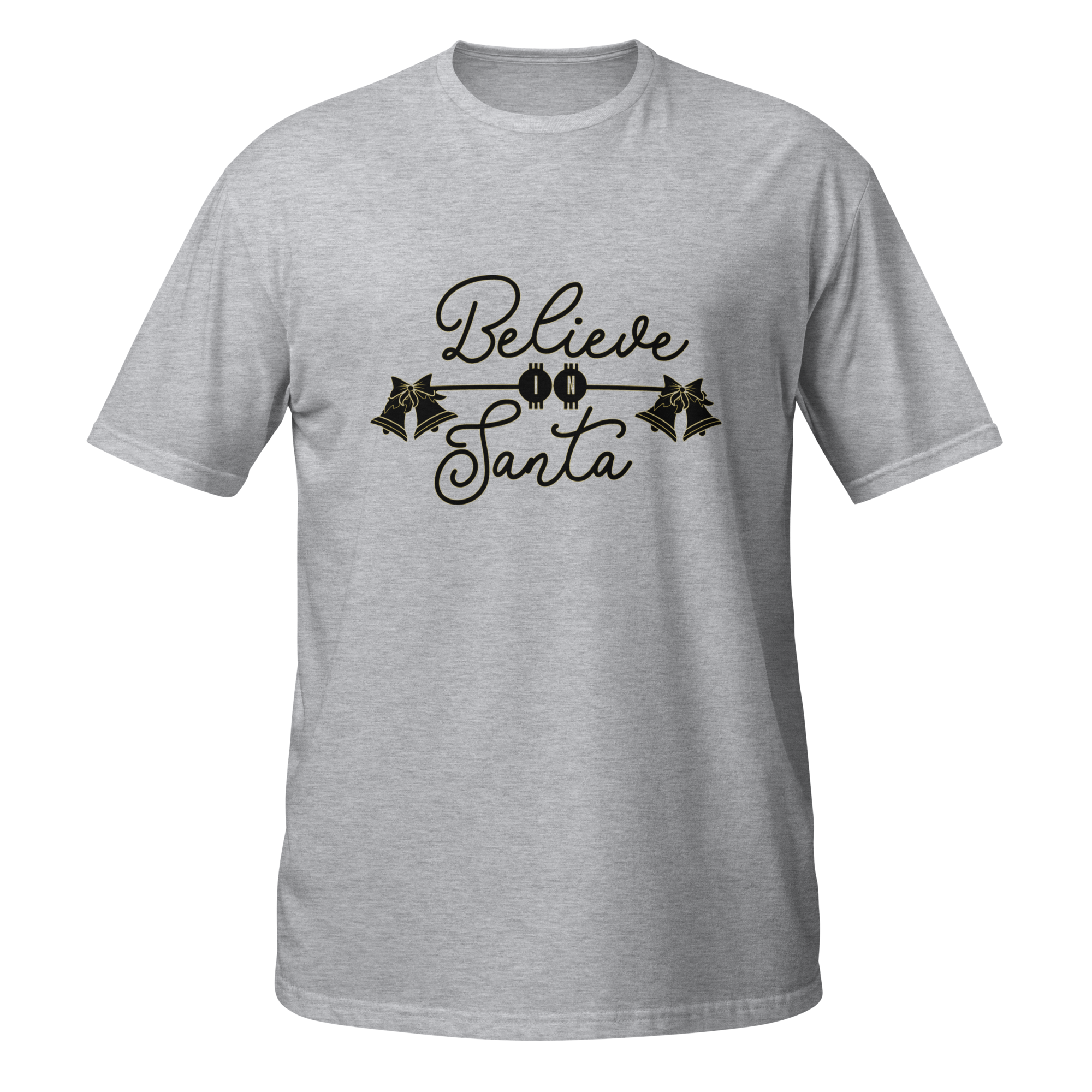 Believe In Santa Unisex T-Shirt