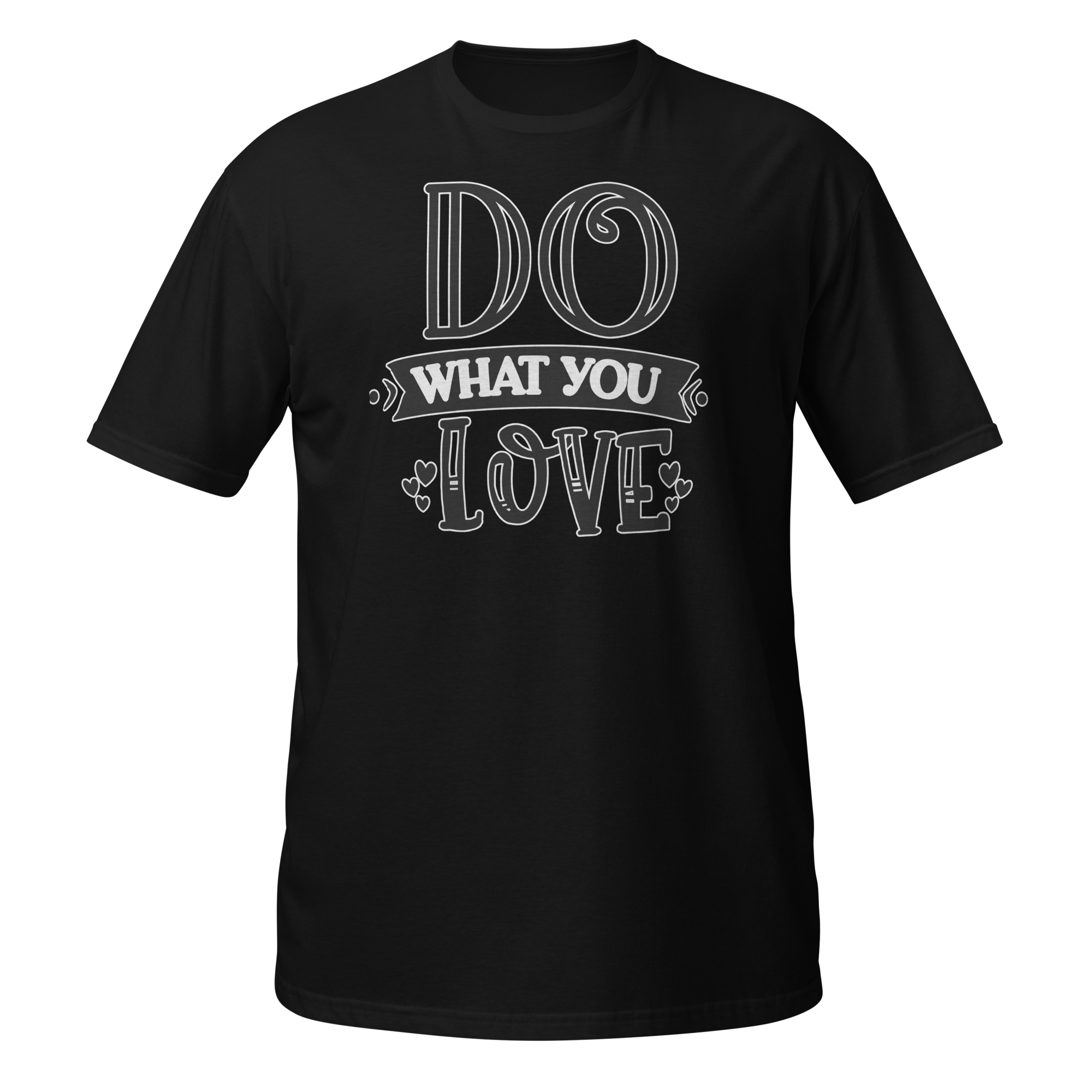 Do What You Love Unisex T-Shirt
