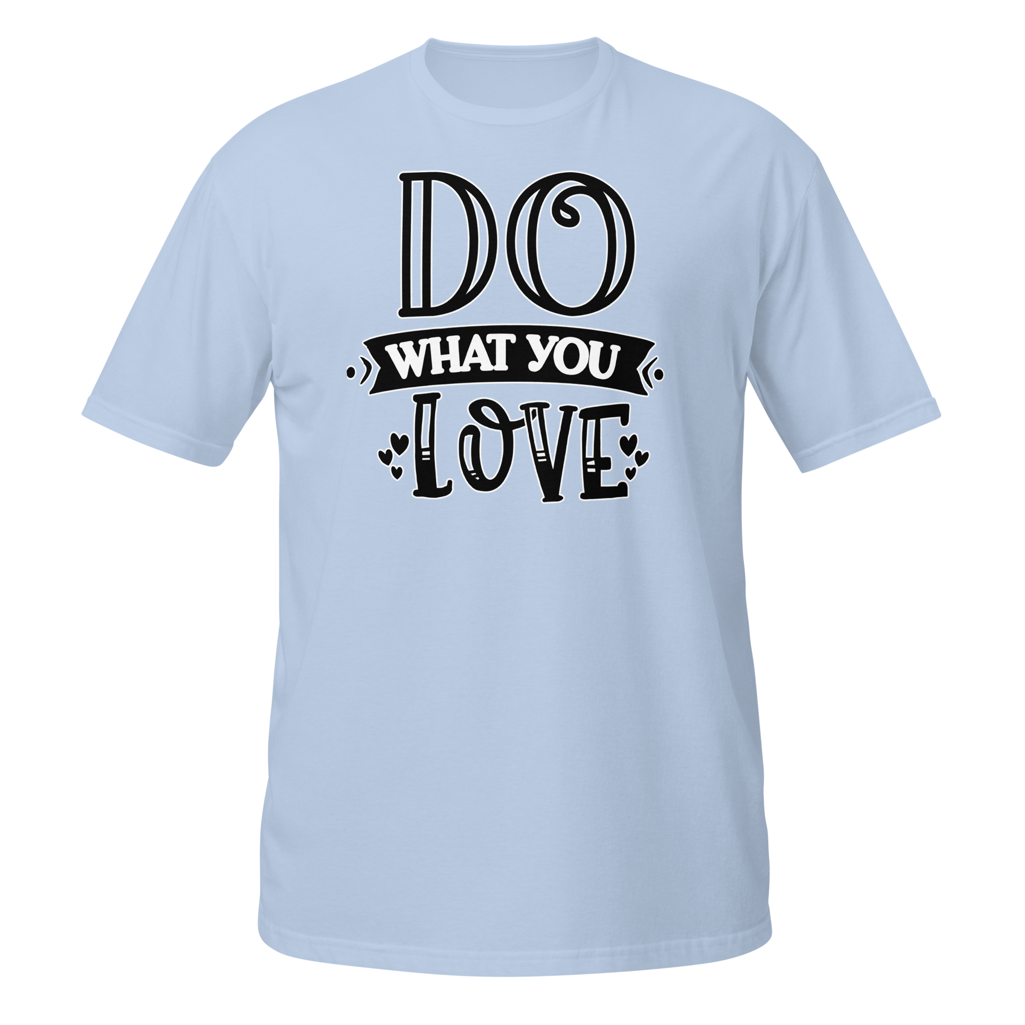 Do What You Love Unisex T-Shirt