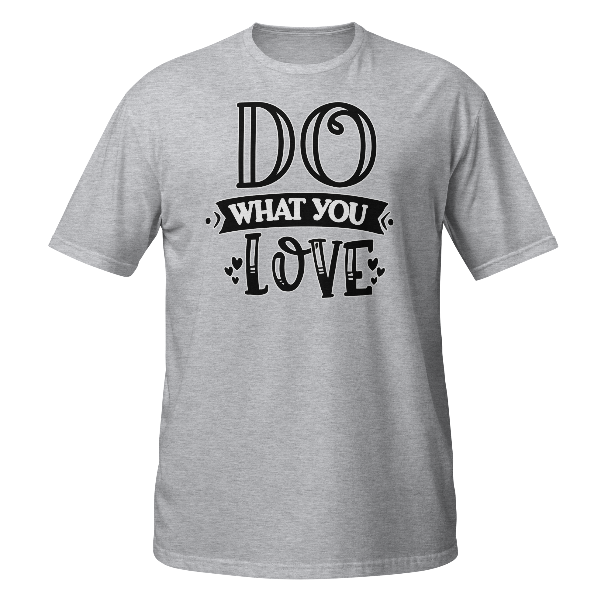 Do What You Love Unisex T-Shirt