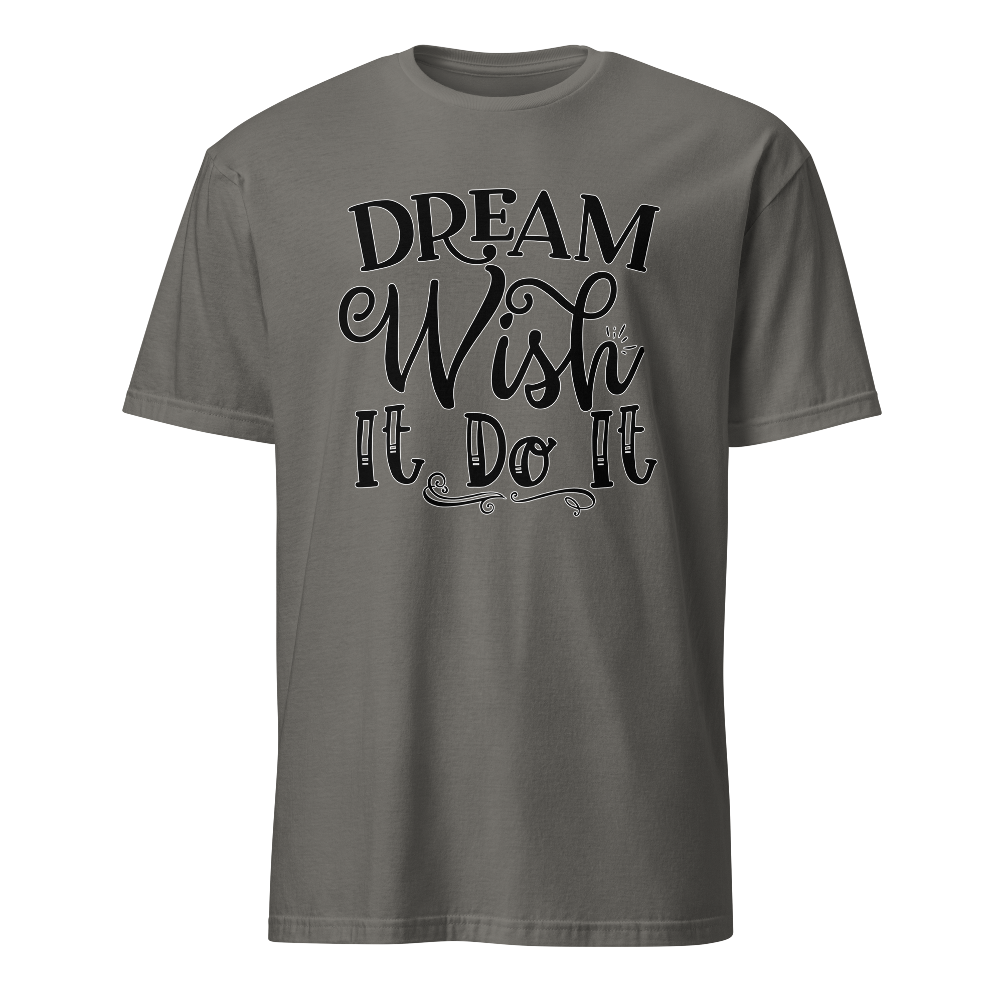 Dream Wish It Do It Unisex T-Shirt