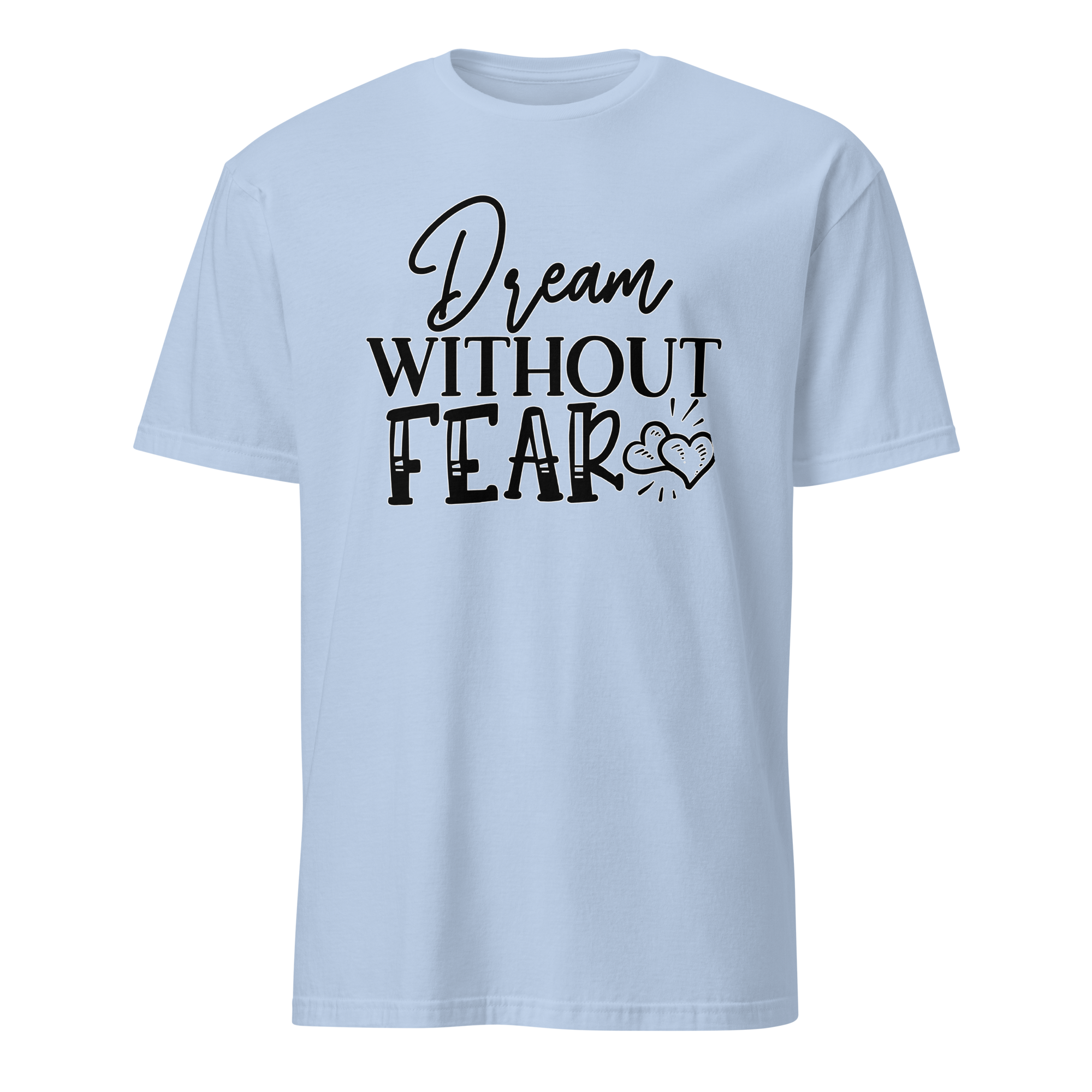 Dream Without Fear Unisex T-Shirt