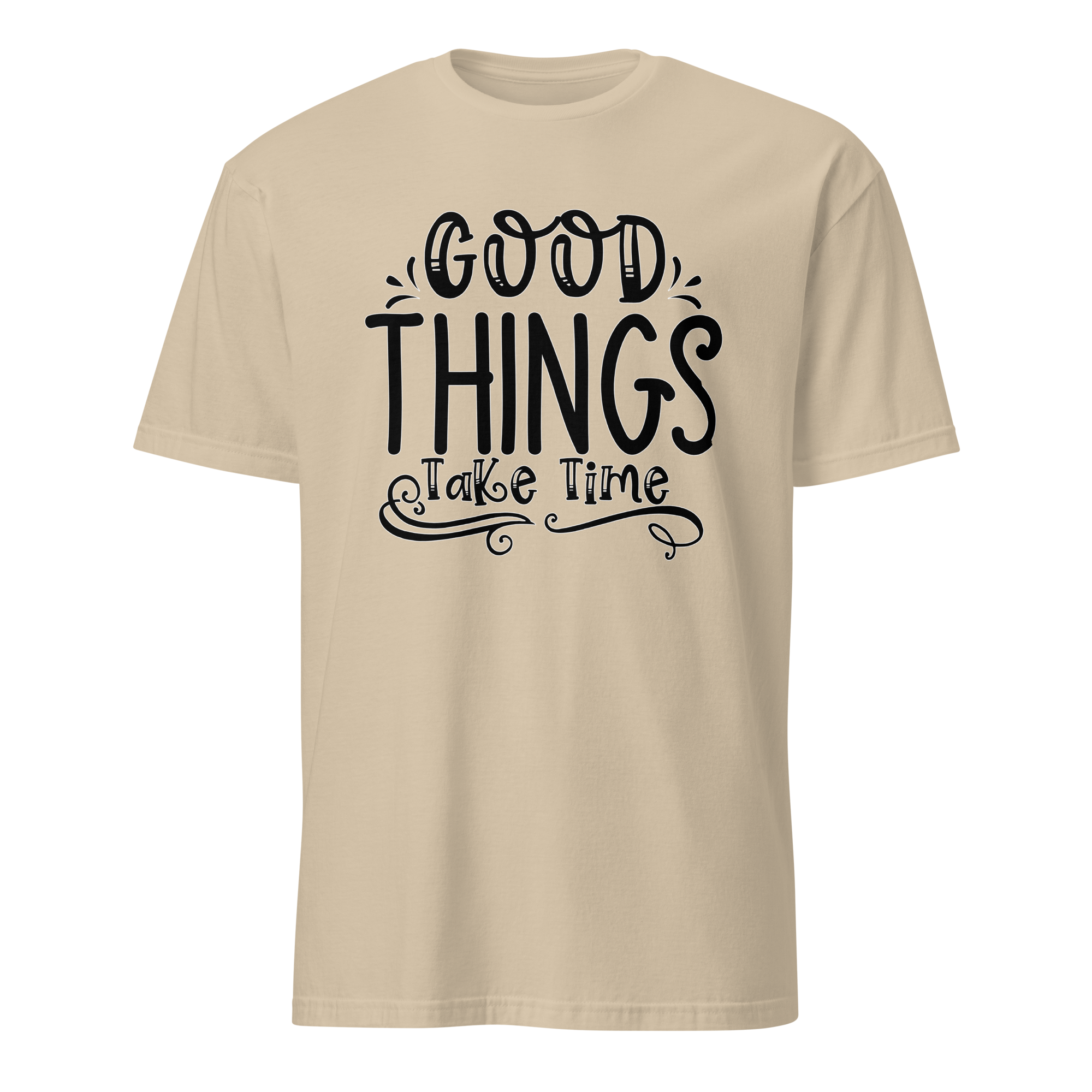 Good Things Take Time Unisex T-Shirt