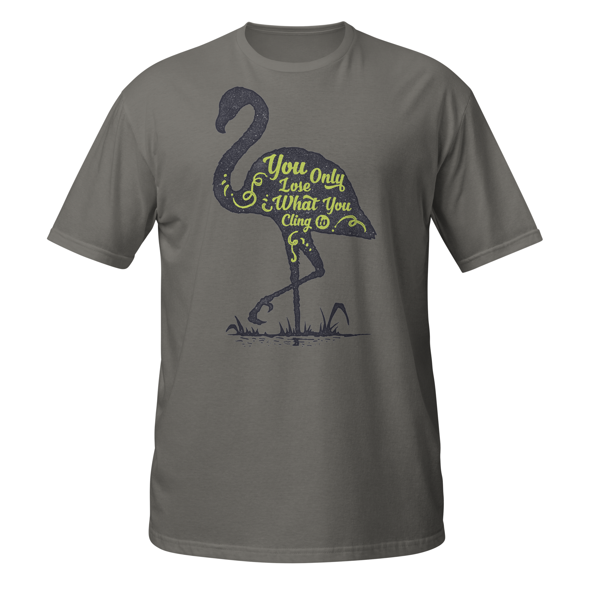 You Only Lose What You Cling On To Unisex T-Shirt