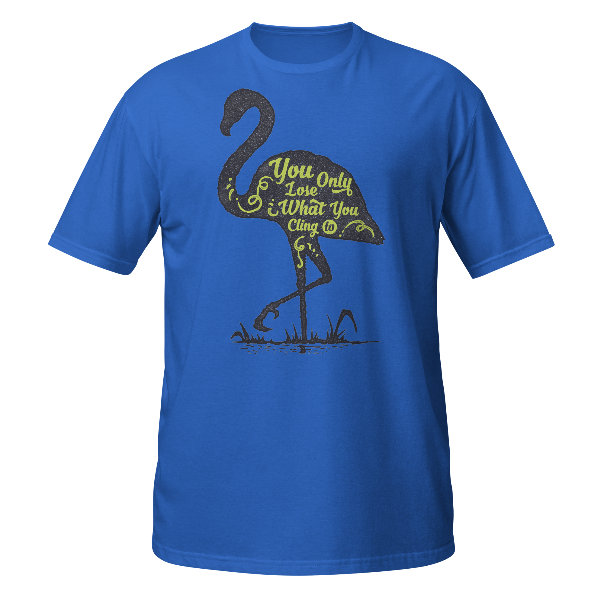 You Only Lose What You Cling On To Unisex T-Shirt