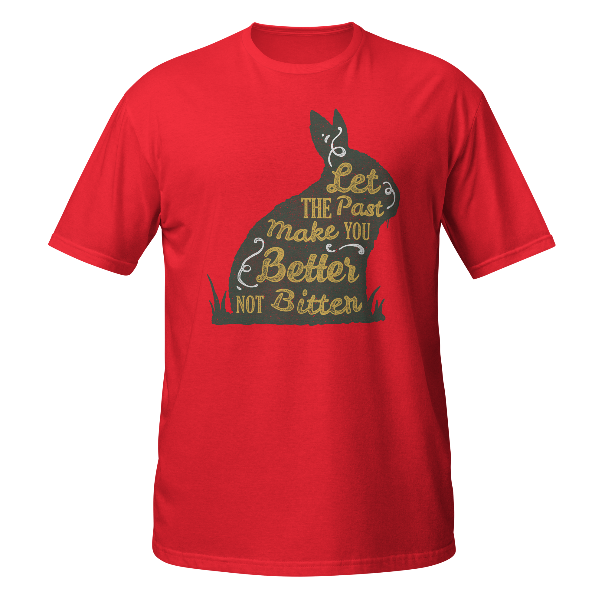 Let The Past Make You Better Unisex T-Shirt