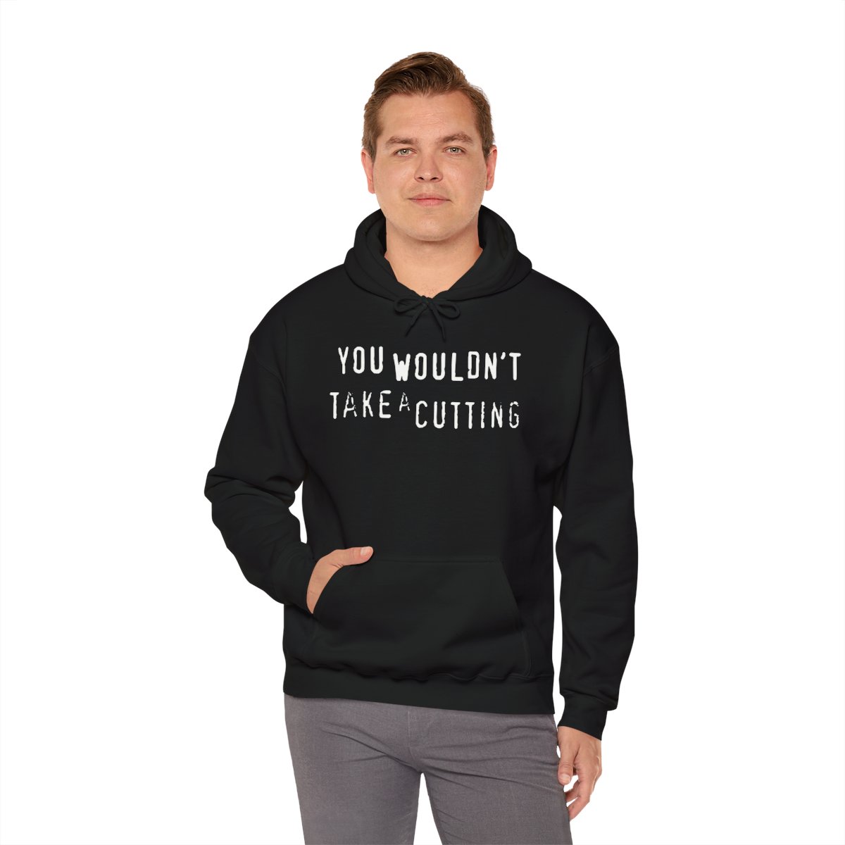 You Wouldn't Take A Cutting Hoodie