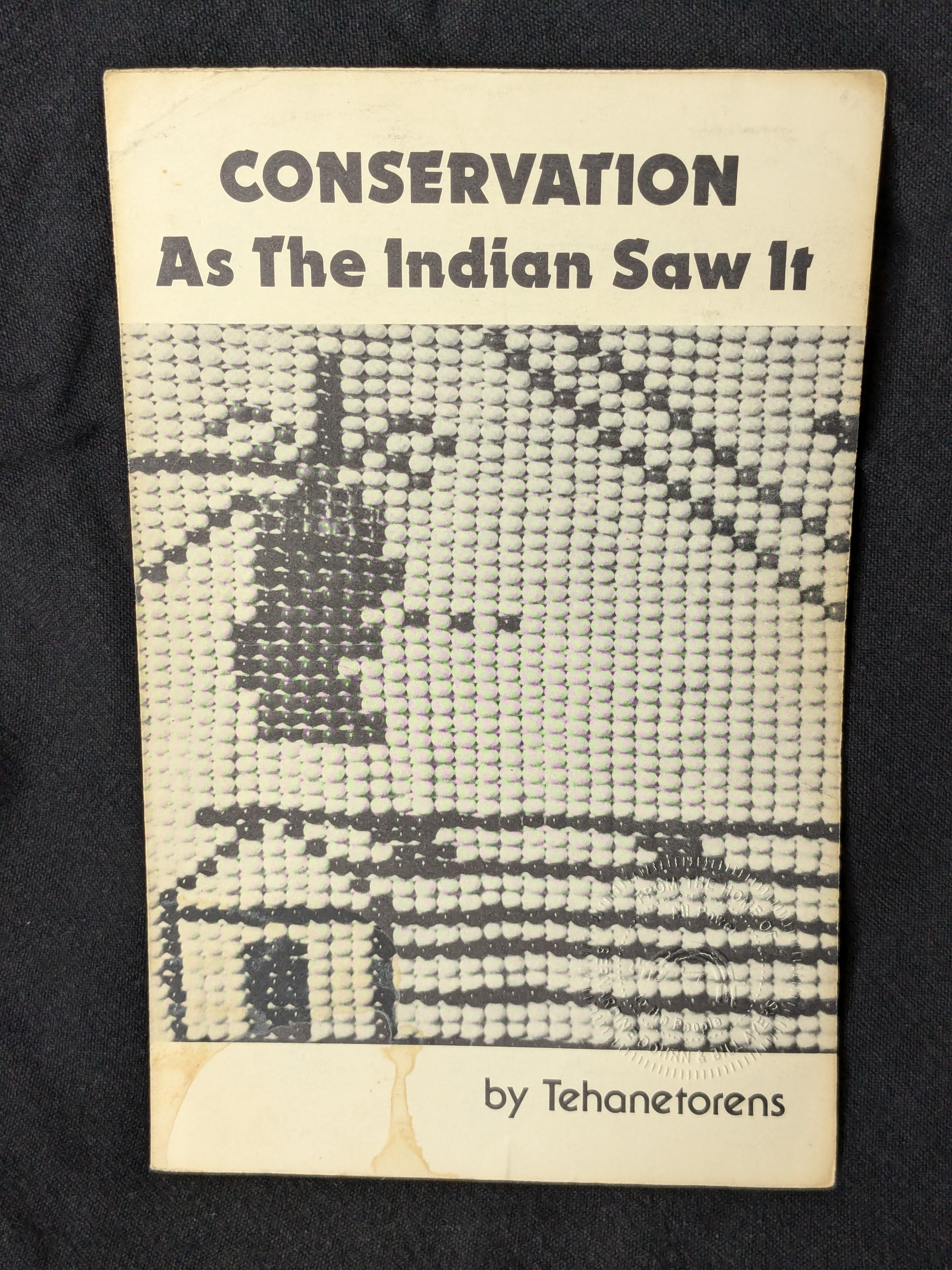 Conservation As The Indian Saw It (1974) by Tehanetorens