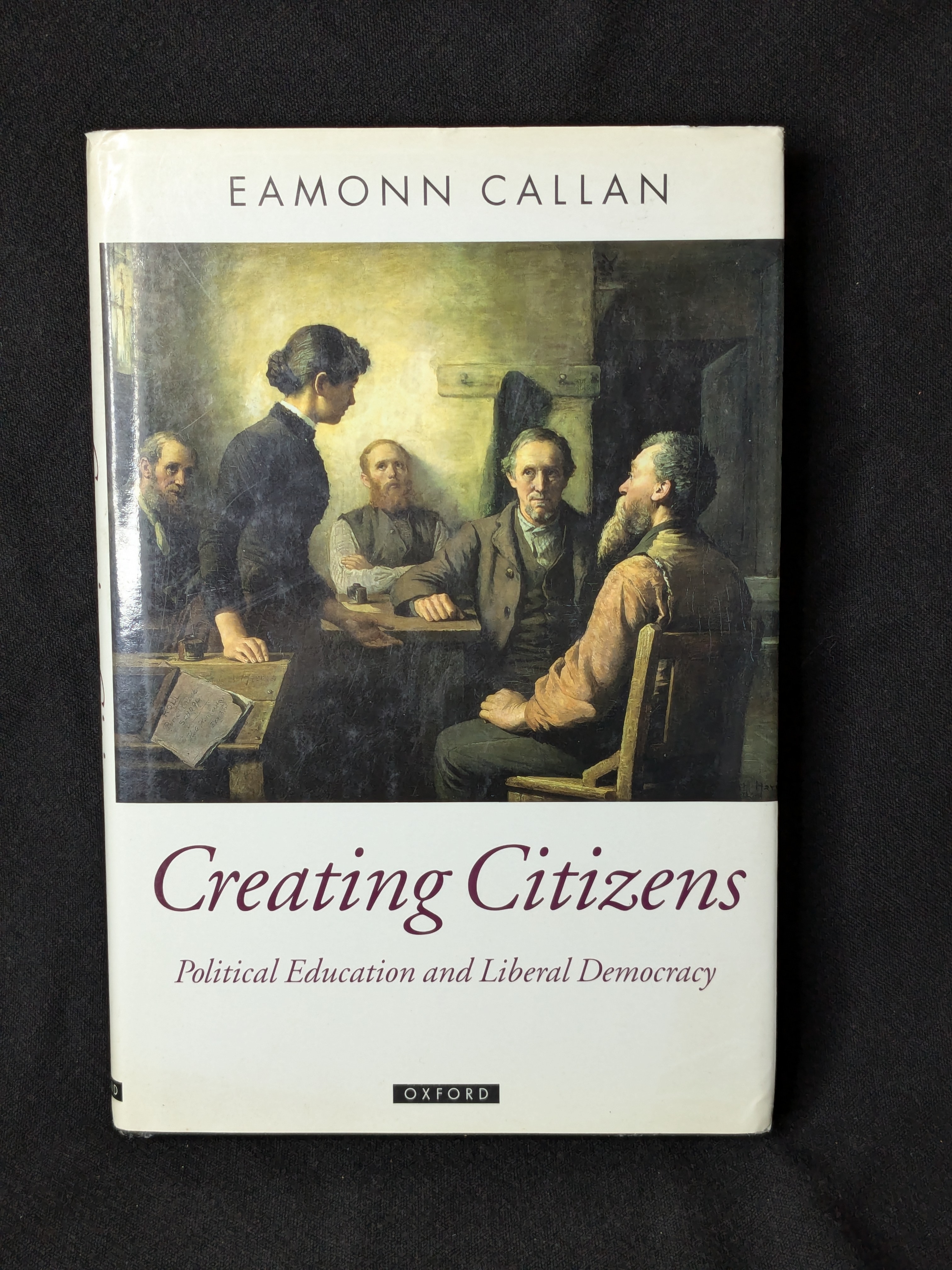 Creating Citizens: Political Education and Liberal Democracy (1997) by Eamonn Callan