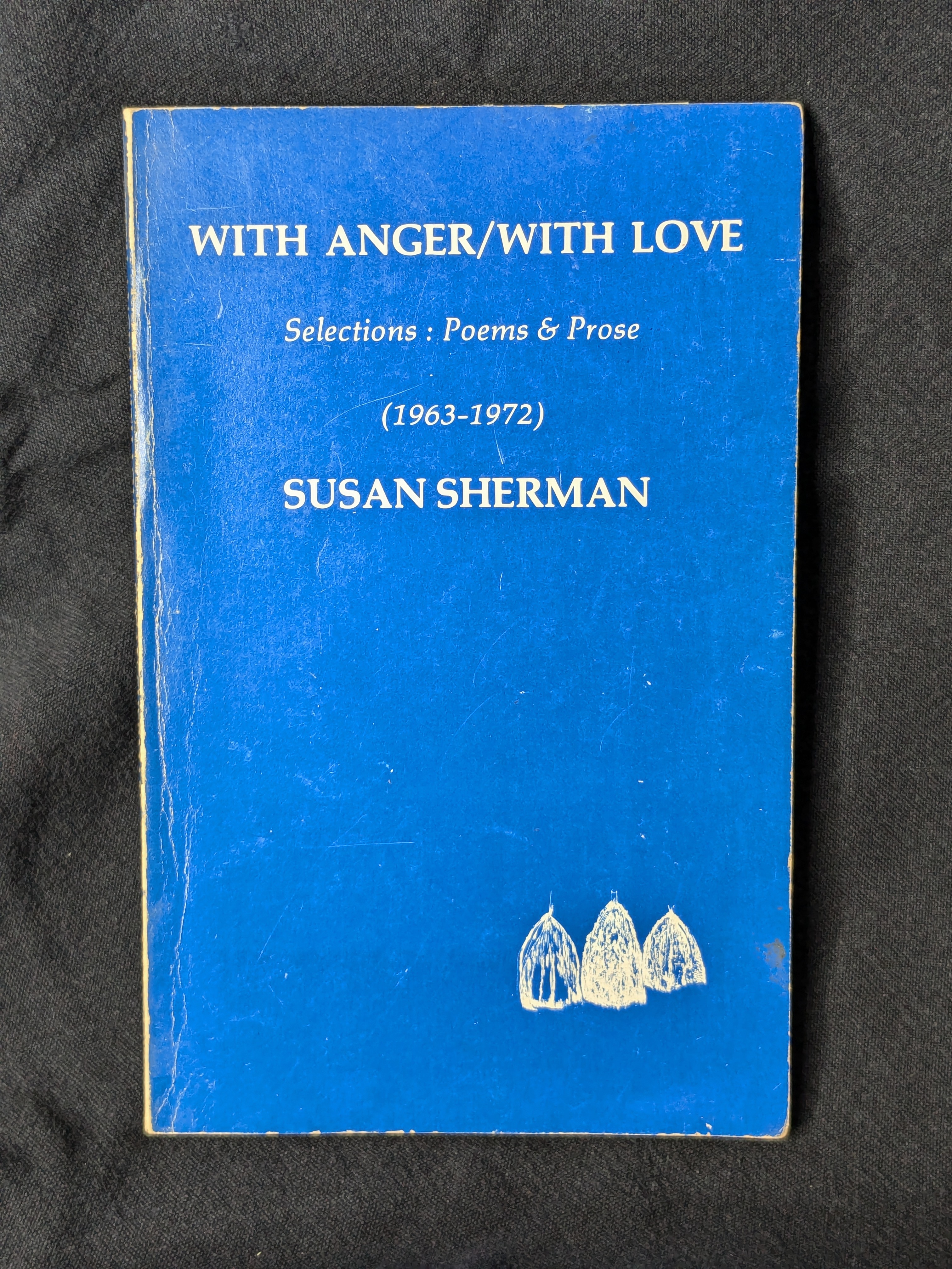With Anger/With Love: Selections - Poems & Prose (1963-1972) (1973) by Susan Sherman