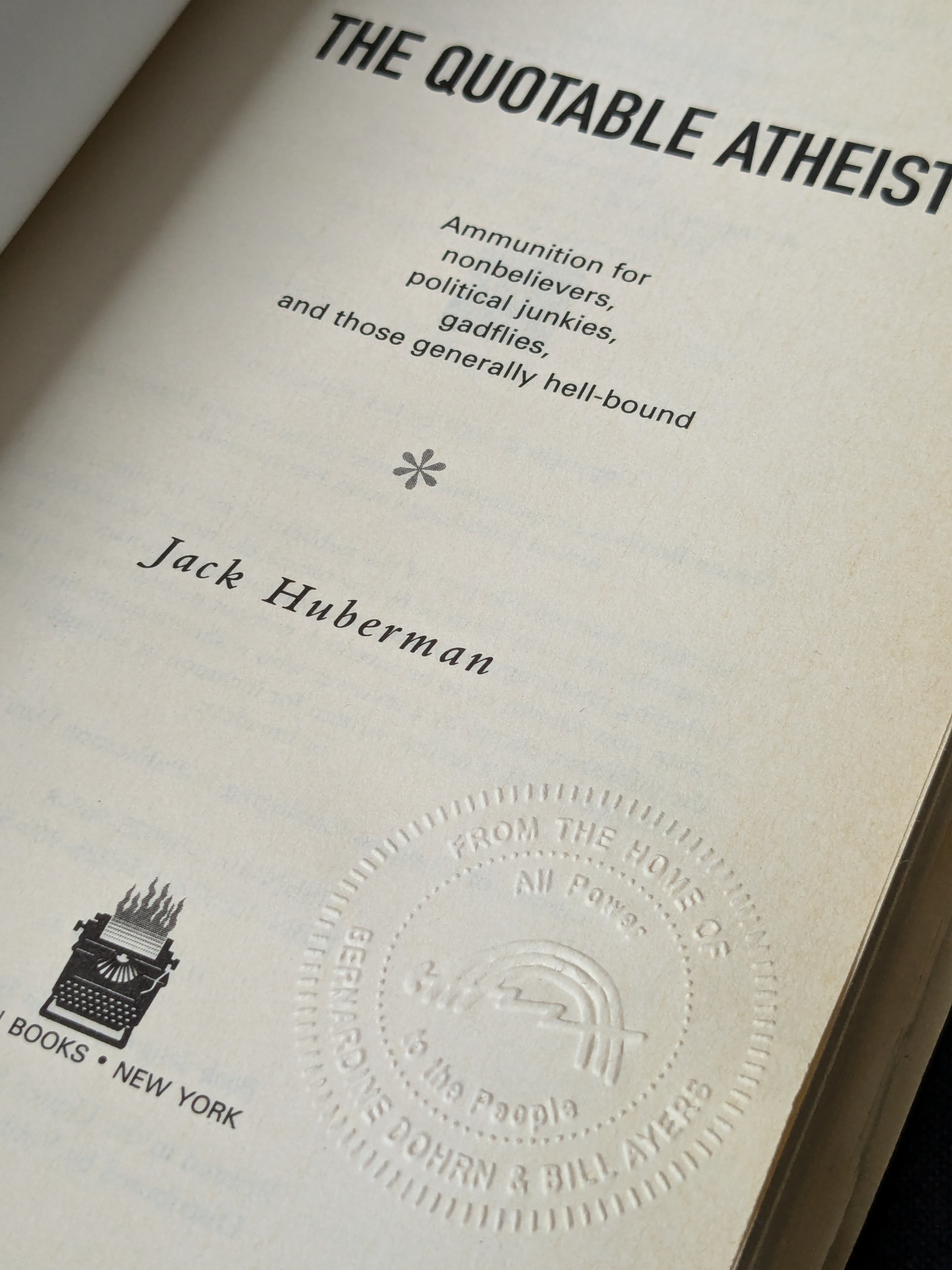 The Quotable Atheist: Ammunition for Nonbelievers, Political Junkies, Gadflies, and Those Generally Hell-Bound (2007) by Jack Huberman