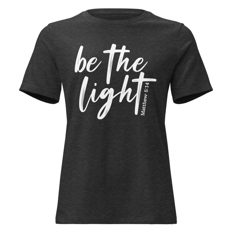 "Be The Light" Bella Canvas 6400 Women's T-Shirt
