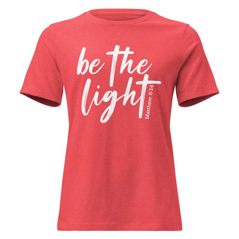 "Be The Light" Bella Canvas 6400 Women's T-Shirt