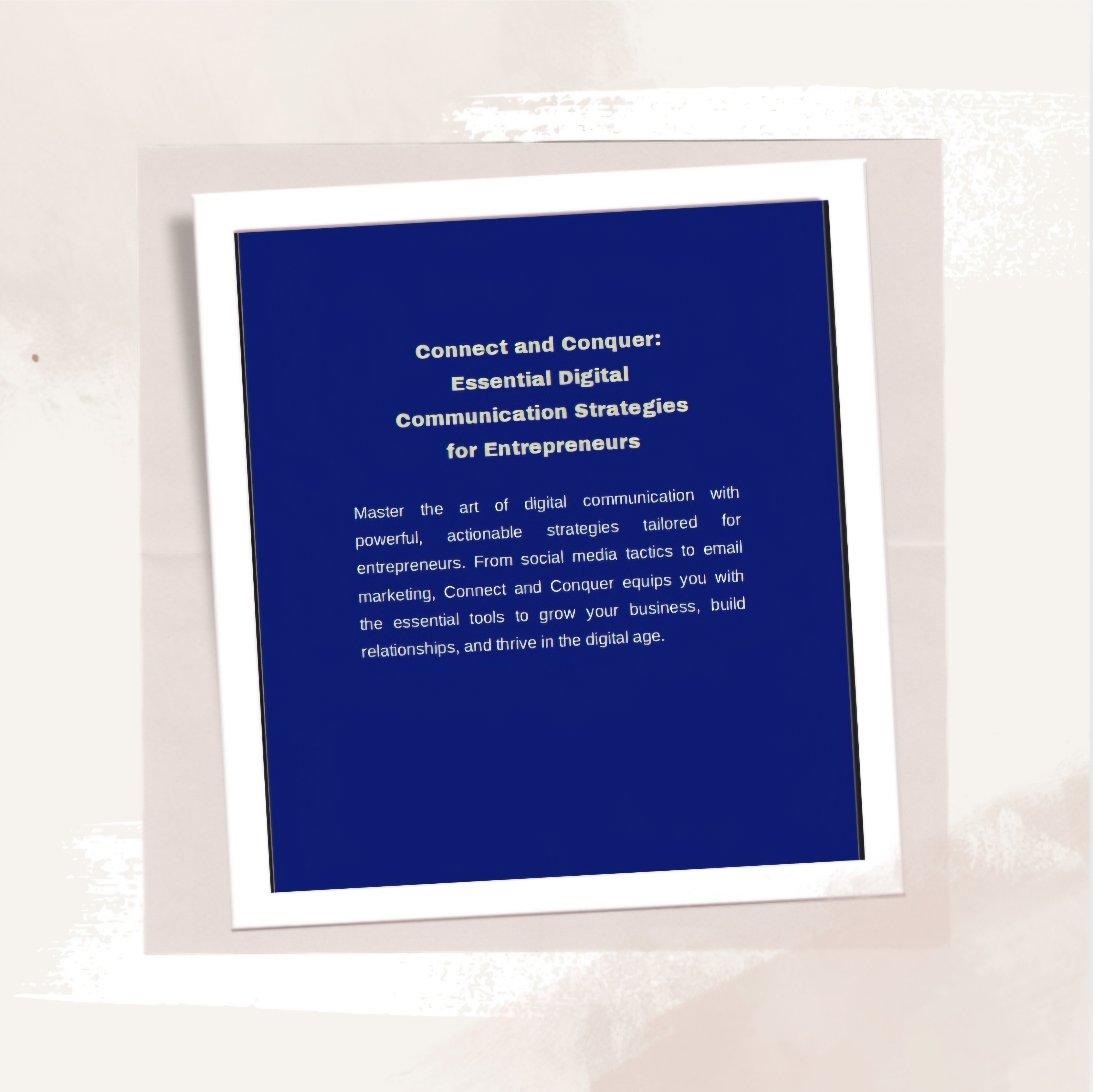 Connect and Conquer: Essential Digital Communication Strategies For Entrepreneurs
