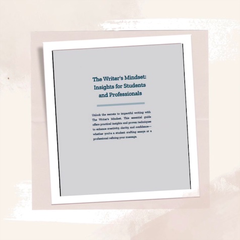 The Writer's Mindset: Insights for Students and Professionals