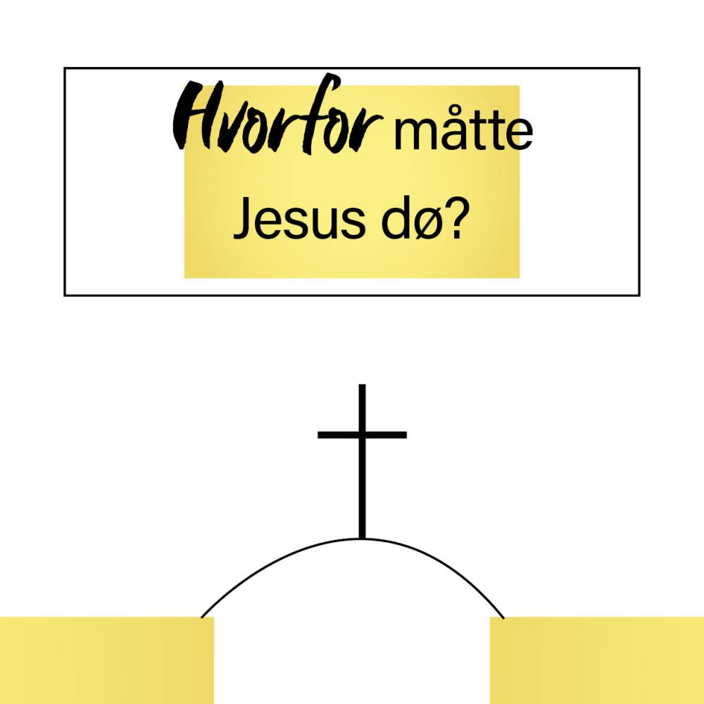 Hvorfor måtte Jesus dø?