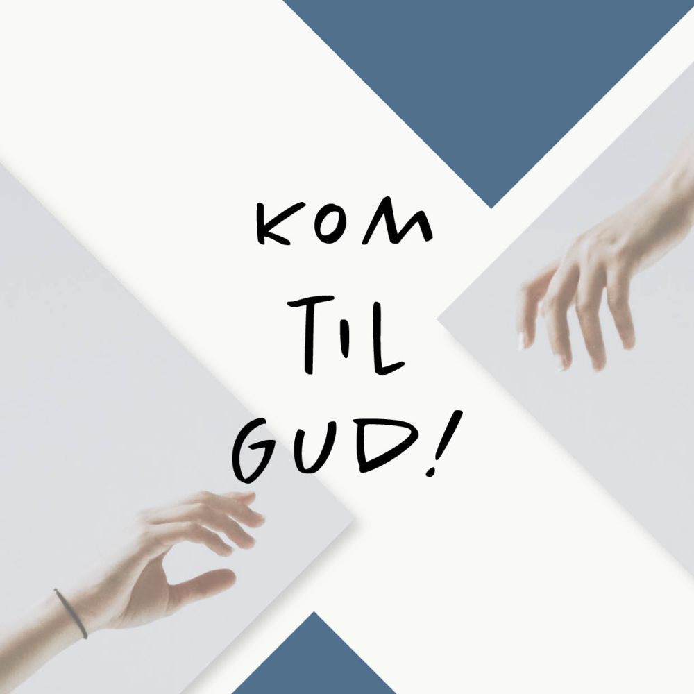 Kom til Gud!