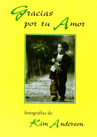 Gracias Por Tu Amor Tapa dura – 1 Enero 1996 Edición en Español  de Kim Anderson (Photographer)