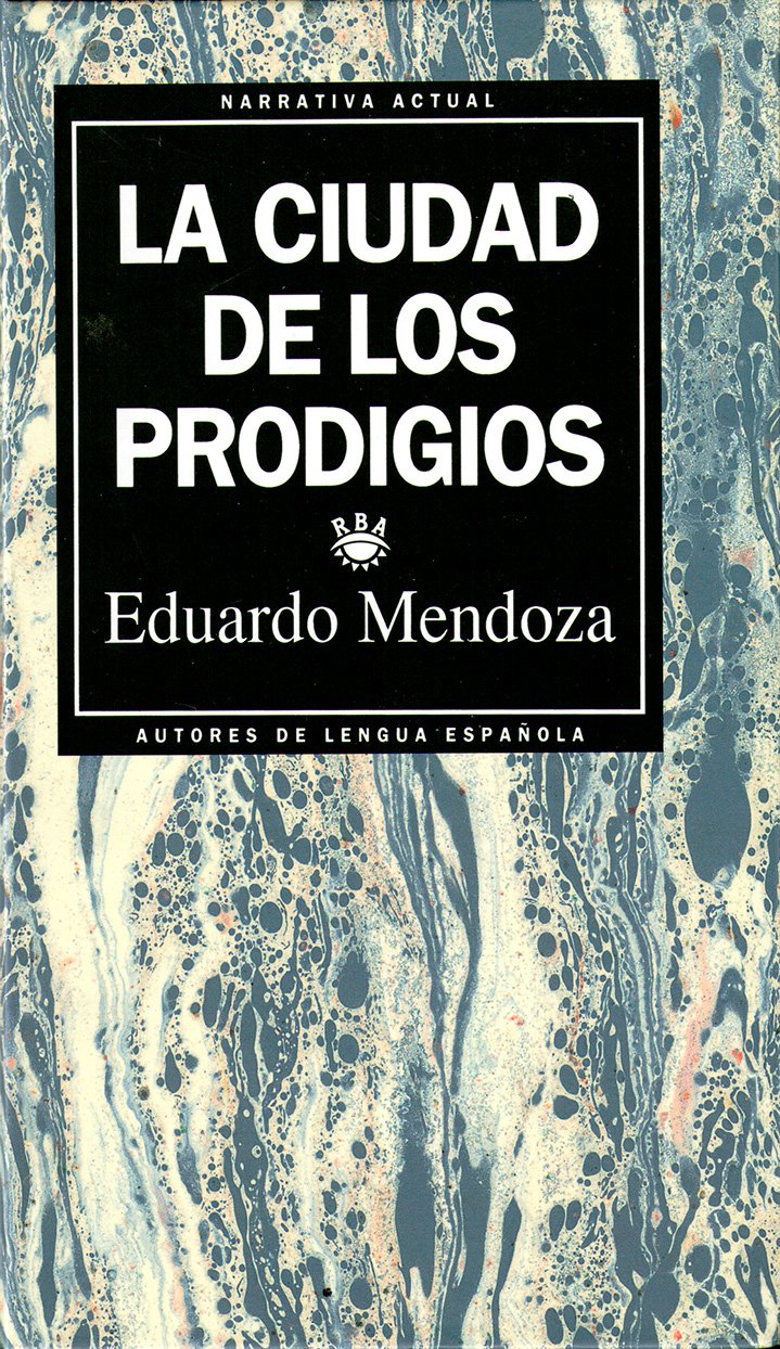 La Ciudad De Los Prodigios Tapa blanda – 1 Enero 1993 Edición en Español  de Mendoza Eduardo (Author)
