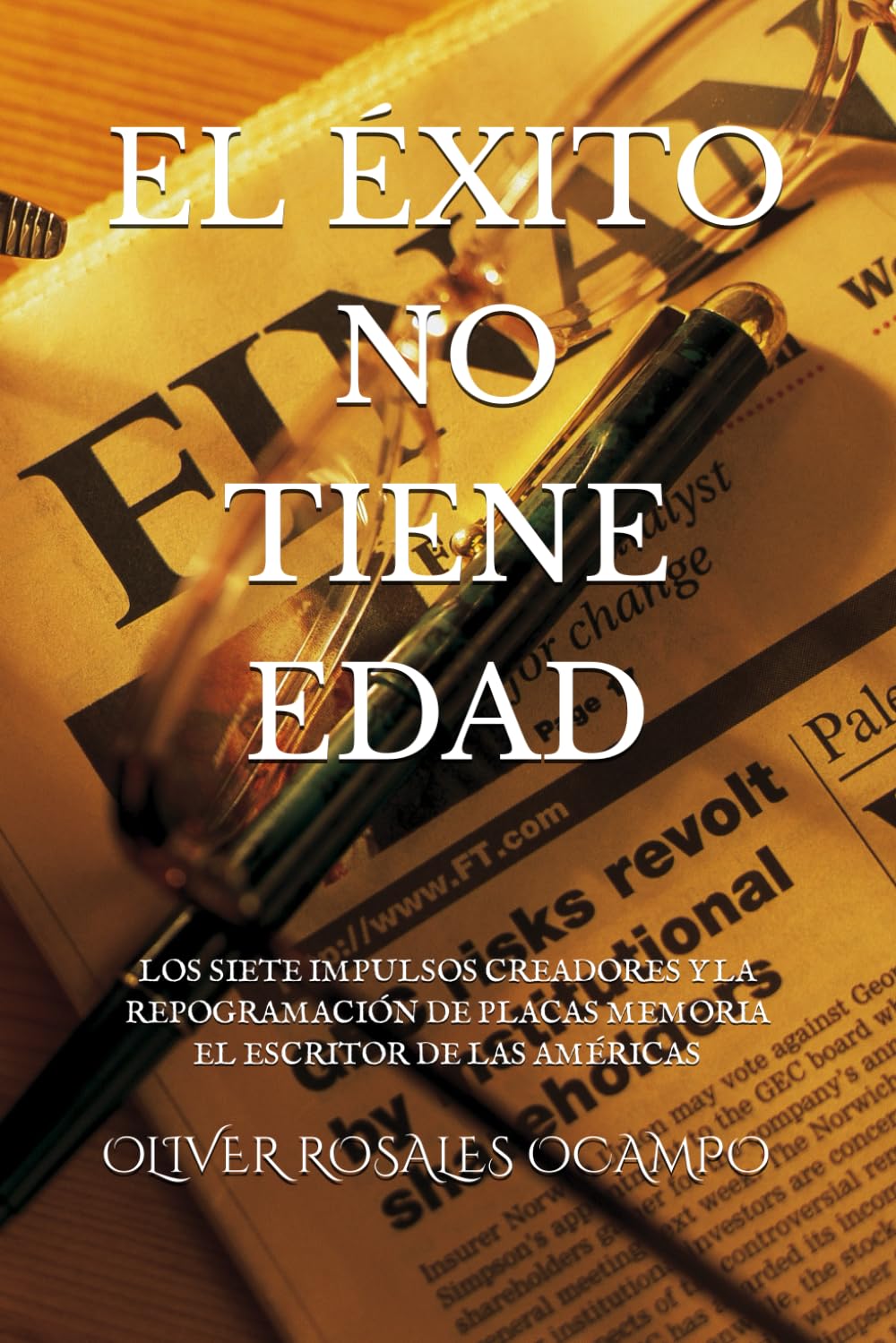 El éxito no tiene edad Tapa blanda – 2015 (Spanish Edition) Tapa blanda – 7 Agosto 2020 Edición en Español  de OLIVER ROSALES OCAMPO (Author)