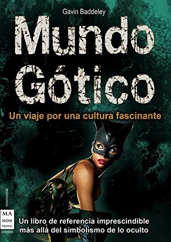 Mundo gótico: Un libro de referencia imprescindible más allá del simbolismo de lo oculto (Spanish Edition) Tapa blanda – 20 Mayo 2010 Edición en Español  de Gavin Baddeley (Author)
