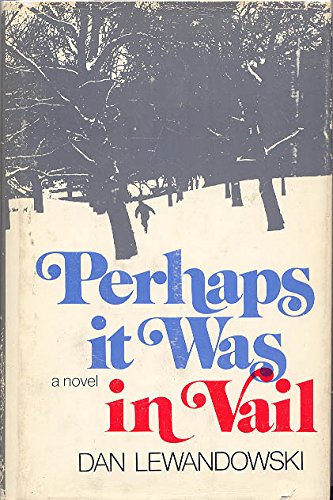 Perhaps it was in Vail: A novel Tapa dura – 1 Enero 1977 de Dan Lewandowski (Author)