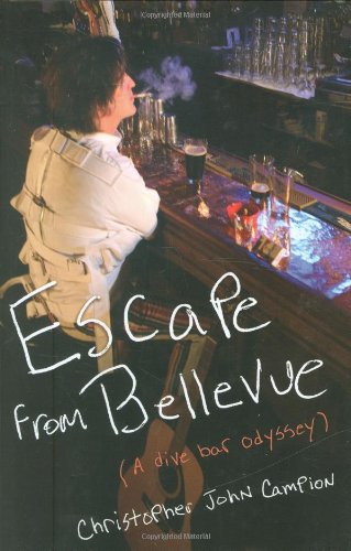 Escape from Bellevue (Dive Bar Odyssey) Tapa dura – 19 Marzo 2009 de Christopher John Campion (Author)