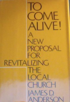 To Come alive! New Proposal for Revitalizing the Local Church Tapa dura – 1 Enero 1973 de James D. Anderson (Author)