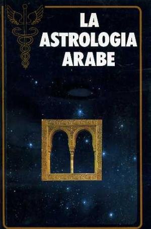 Astrologia Arabe, La (Spanish Edition) Tapa blanda – 1 Enero 1987 Edición en Español  de F. SUZZARINI (Author)