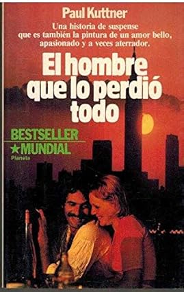 El hombre que lo perdió todo Tapa blanda – 1 Enero 1982 de Paul Kuttner (Author)