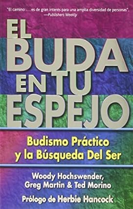 El Buda en tu espejo: Budismo práctico en la búsqueda del ser (Spanish Edition) by Woody Hochswender (2002-11-01) Tapa blanda Edición en Inglés medio  de Woody Hochswender (Author)