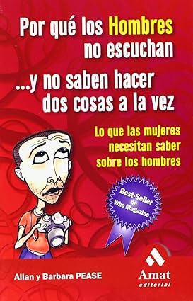 Por qué los hombres no escuchan y no saben hacer dos cosas a la vez: Lo que las mujeres necesitan saber sobre los hombres (Spanish Edition) Tapa blanda – 1 Junio 2004 Edición en Español  de Barbara Pease , Allan Pease , Esther Gil San Millán 