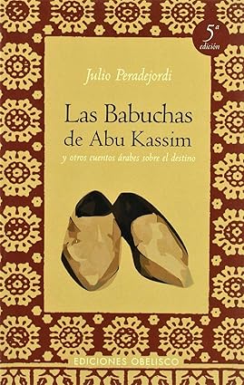 Las babuchas de Abu Kassim (NARRATIVA) (Spanish Edition) Tapa blanda – 1 Octubre 1996 Edición en Español  de JULI PERADEJORDI (Author)