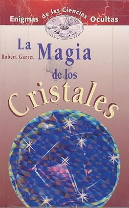 LA Magia De Los Cristales/Magic of Crystals (Spanish Edition) Tapa blanda – 1 Diciembre 2001 Edición en Español  de Robert Garret (Author)