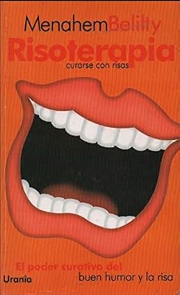 Risoterapia: Curarse Con Risas Tapa blanda Edición en Español  de Menahem Belilty (Author)